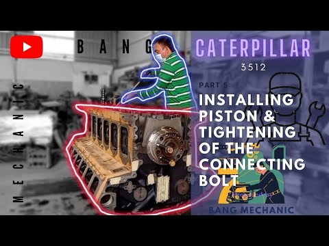 CATERPILLAR 3512: INSTALLING PISTON & TIGHTENING CONNECTING BOLT ( Part 5 )