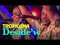 TROPICANA Deside W