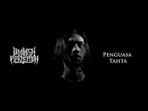 DIMINISH PERCEPTION - PENGUASA TAHTA (Official Video Lyric)