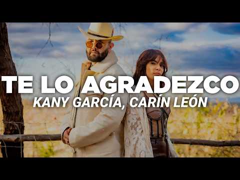 Kany García, Carín León - Te Lo Agradezco (Letra)