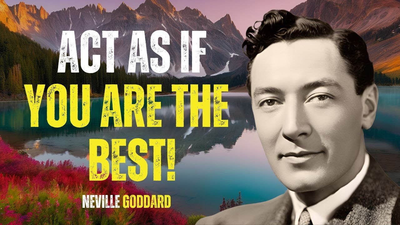 Neville Goddard: Act As You Are The Best