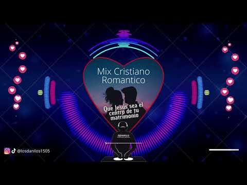 Mix Cristiano Romántico - DjDanilo Chiquimulilla Santa Rosa