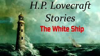 The White Ship ♦ By H. P. Lovecraft ♦ (Horror) ♦ Full Audiobook