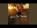 You're That Someone