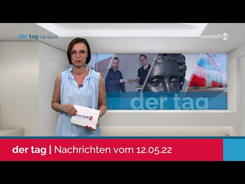 DER TAG| die Nachrichten vom 12.05.2022