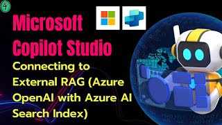 4. Connecting to External RAG Azure OpenAI with Azure AI Search Index from Microsoft Copilot Studio