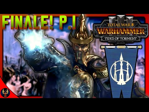 TECLIS IS ALL POWERFUL | Teclis Rework Campaign Finale P.1 | TIDES OF TORMENT Total War Warhammer 3