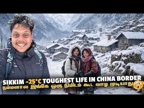Sikkim மக்களின் toughest Life in China border -25°C | Sikkim EP 4