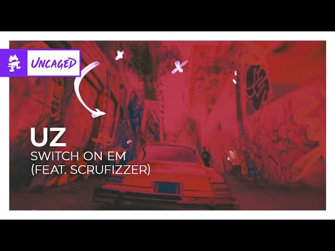 UZ - Switch On Em (feat. Scrufizzer) [Trap | Monstercat]