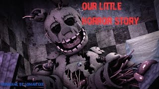 [SFM/FNAF/Music] - Our Little Horror Story -