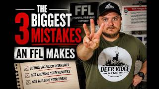 3 Biggest Mistakes New FFLs Make (Avoid These Before You Start an FFL)