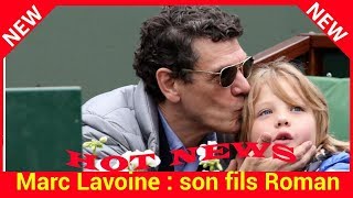 Marc Lavoine : son fils Roman, sa fierté