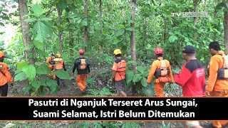 Pasutri di Nganjuk Terseret Arus Sungai, Suami Selamat, Istri Belum Ditemukan