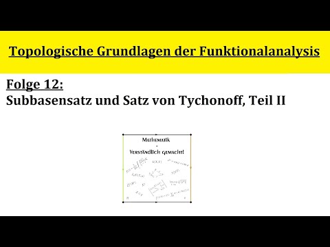 Topologische Grundlagen der Funktionalanalysis - Folge 12.