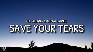 Save Your Tears [ Lyrics ] - The Weeknd & Ariana Grande