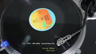 12" - 1977 -  IPR 2003 - Bunny Wailer : This Train  -  Island Records