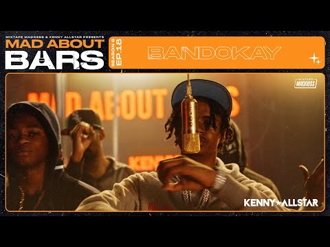 Bandokay - Mad About Bars w/ Kenny Allstar [S6.E18] | @MixtapeMadness