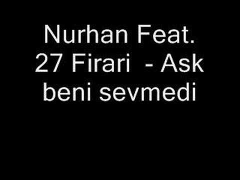 Nurhan Feat. 27 Firari  - Ask beni sevmedi