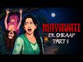 MAYAVATI Ek Shraap Part 1 Real Horror Drama Haunted Stories In Hindi Scary Town Hindi