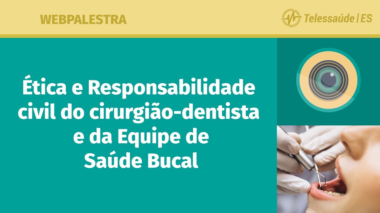 WebPalestra: Ética e Responsabilidade Civil do Cirurgião-dentista e da Equipe de Saúde Bucal