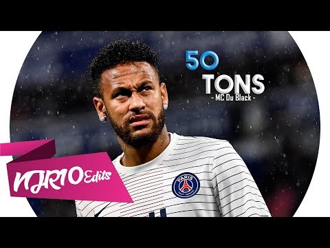 Neymar Jr - 50 Tons (MC Du Black)