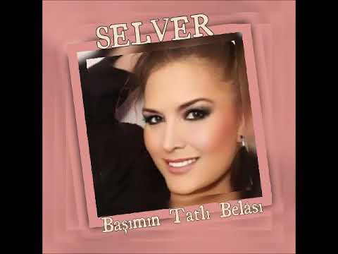 SELVER - Başımın Tatlı Belâsı (Selâmi Şahin Şarkısı)