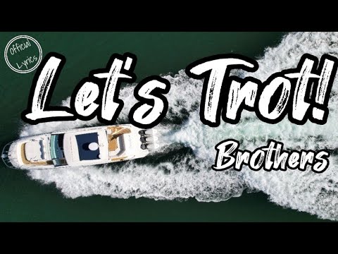 BROTHERS - Let's Trot! (Official Lyrics Video)