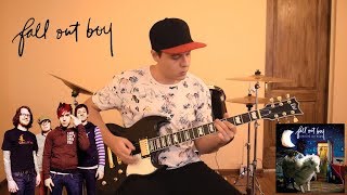 Fall Out Boy - Don&#39;t You Know Who I Think I Am? (Guitar Cover)