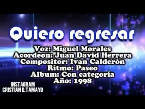 Miguel morales - quiero regresar