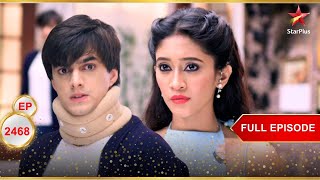 क्या Naira बोलेगी Kartik को सच? | Full Ep. 2468 | Yeh Rishta Kya Kehlata Hai