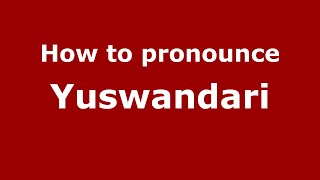 How to pronounce Yuswandari