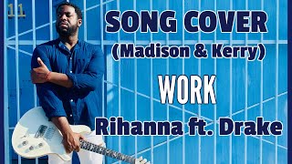 Acoustic Cover "Work" Rihanna ft  Drake by Madison Marigold & Kerry "2 Smooth" Marshall