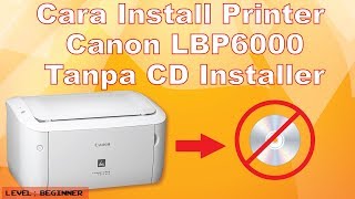 Cara Install Canon LBP6000 Tanpa CD 