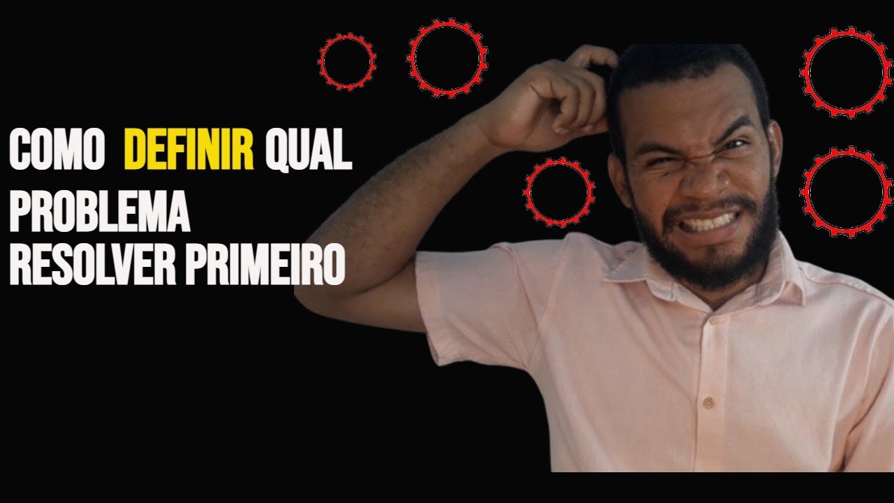 Como definir qual causa do problema resolver primeiro