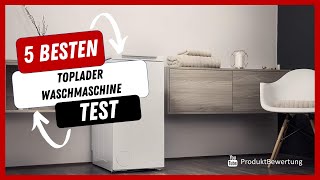 Die besten Toplader Waschmaschine Test (2023)