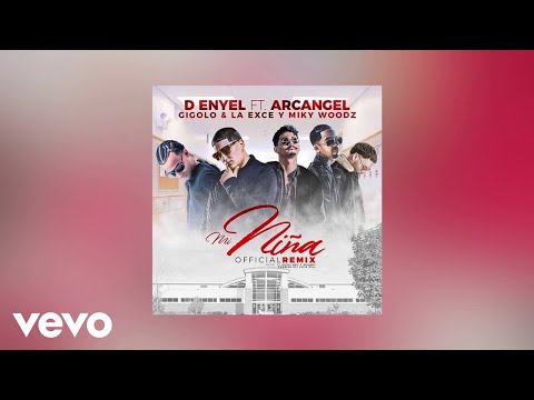 D-Enyel - Mi Niña Remix  (AUDIO) ft. Arcangel, Miky Woodz, Gigolo & La Exce
