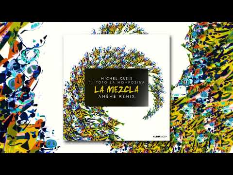 Michel Cleis feat Totó la Momposina - La Mezcla (AMÉMÉ Remix)