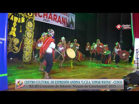 C.C. DE EXPRESION ANDINA C.C.E.A.  YAWAR WAYNA CUSCO - CONCURSO DE SIKURIS VIRGEN DE CANCHARANI 2021