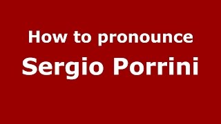 How to pronounce Sergio Porrini