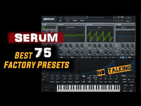 Serum Best factory presets, sounds (no talking)