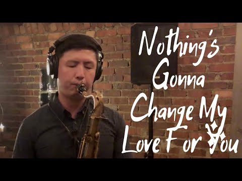 Nothing's Gonna Change My Love For You (Saxophone Cover)