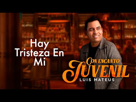 Luis Mateus - Hay Tristeza En Mi | Vallenatos Románticos Con Letra