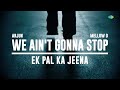 We Ain T Gonna Stop Ek Pal Ka Jeena With My Bro Mellowmellow Dropping This Thursday 11th Dec