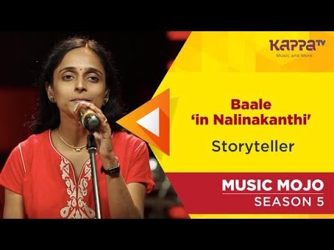 Baale ‘in Nalinakanthi' - Storyteller - Music Mojo Season 5 - Kappa TV