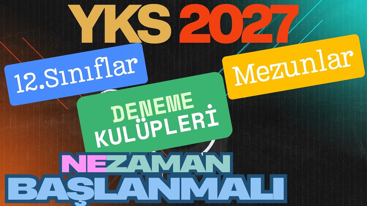 12 SINIFLAR VE MEZUNLAR YKS 2027 İÇİN DENEME KULÜPLERİNE NE ZAMAN BAŞLAMALI?
