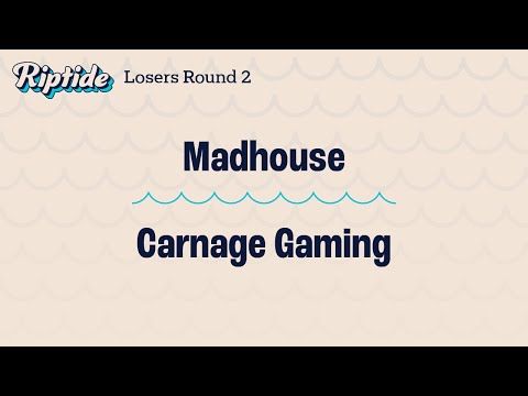 Madhouse vs. Carnage Gaming – Losers Round 2 – Riptide