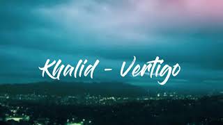 Khalid  - Vertigo (1 HOUR VERSION)