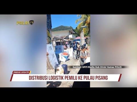 PRESISI UPDATE : DISTRIBUSI LOGISTIK PEMILU KE PULAU PISANG 14/02/2024 10.00