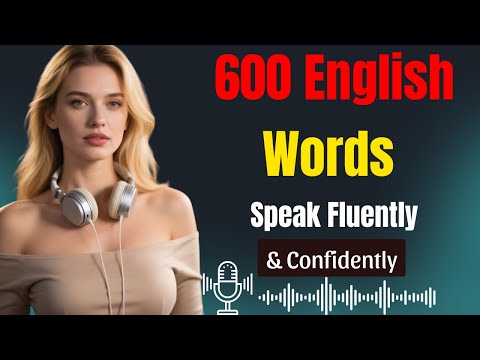 Master 600 English Words for Everyday Life | Speak Fluently and Confidently!
