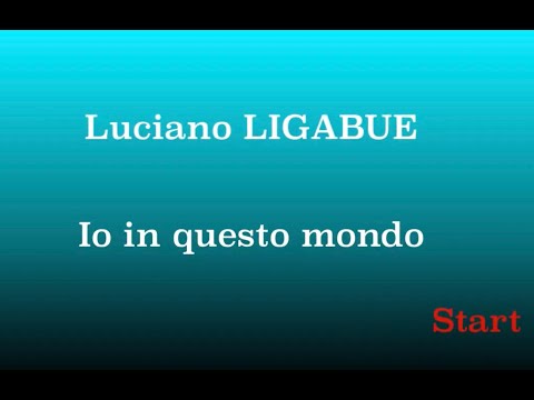 Io In Questo Mondo - Ligabue